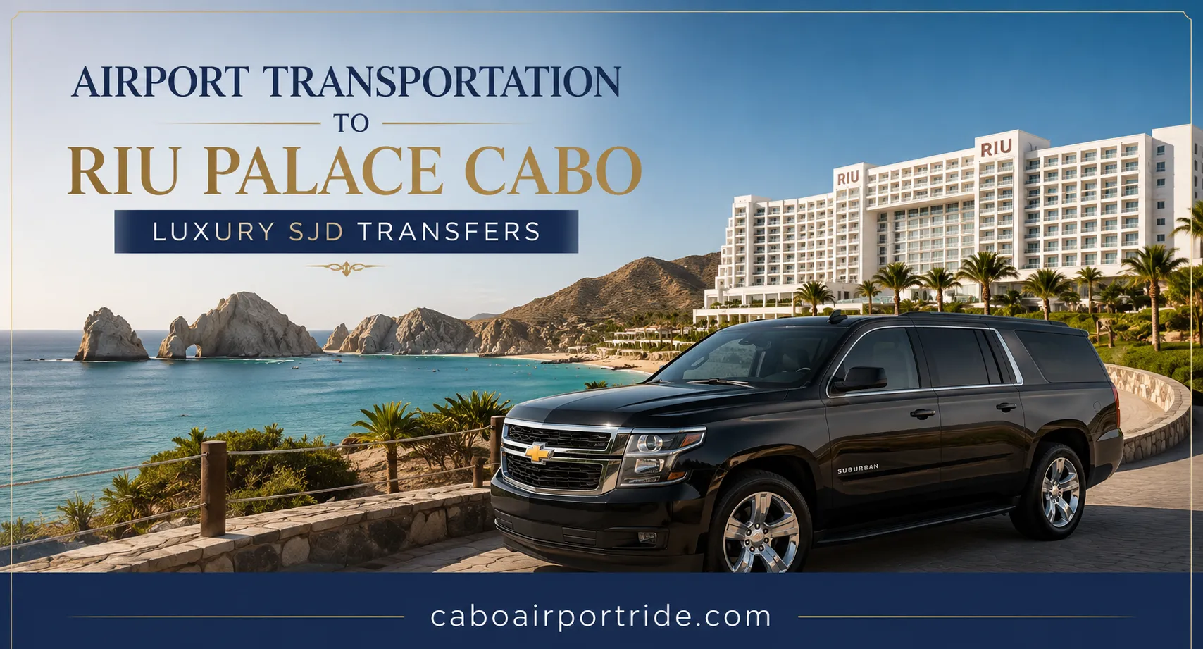 Airport Transportation to Riu Palace Cabo – Luxury SJD Transfers_resultado