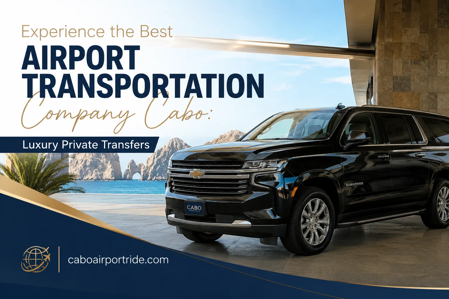 Experience the Best Airport Transportation Company Cabo Luxury Private Transfers_resultado