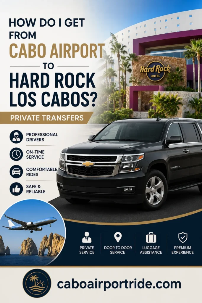 How Do I Get From Cabo Airport to Hard Rock Los Cabos Private Transfers_resultado