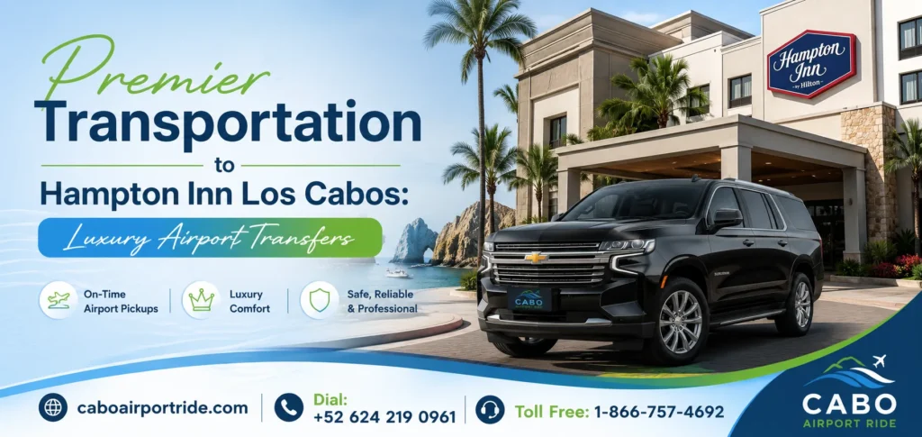 Premier Transportation to Hampton Inn Los Cabos Luxury Airport Transfers_resultado