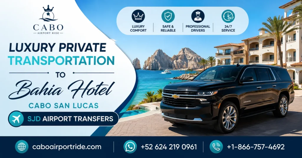 Luxury Private Transportation to Bahia Hotel Cabo San Lucas SJD Airport Transfers_resultado