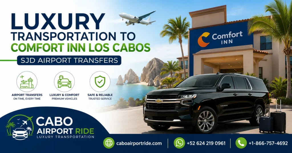 Luxury Transportation to Comfort Inn Los Cabos SJD Airport Transfers_resultado