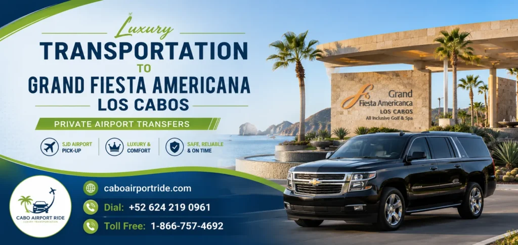 Luxury Transportation to Grand Fiesta Americana Los Cabos Private Airport Transfers_resultado