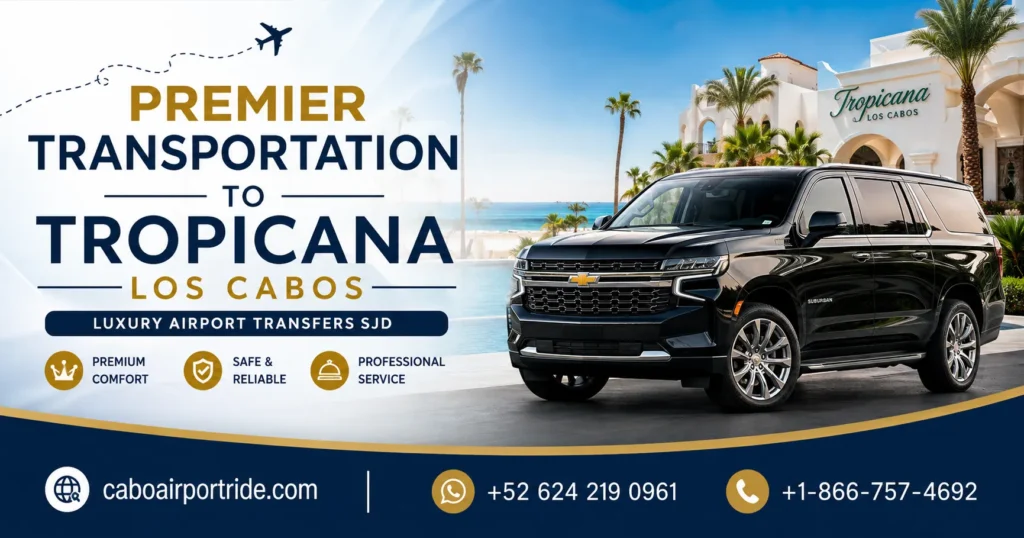 Premier Transportation to Tropicana Los Cabos Luxury Airport Transfers SJD_resultado