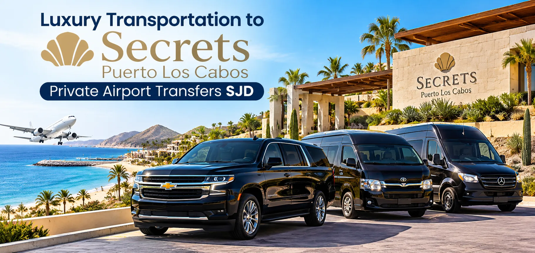 Luxury Transportation to Secrets Puerto Los Cabos